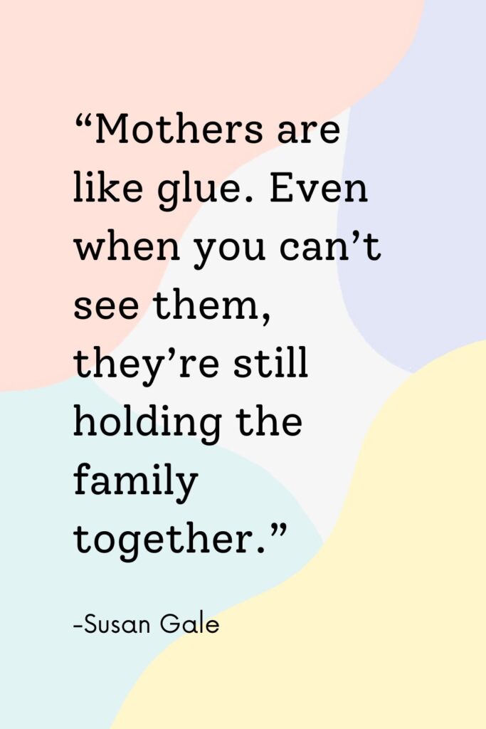 Susan Gale quote about mothers.